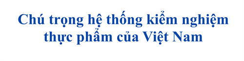 Chú trọng hệ thống kiểm nghiệm thực phẩm của Việt Nam